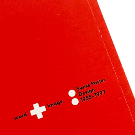 Word + Image: Swiss Poster Design, 1955–1997