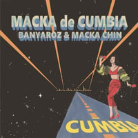 9/16 - BANYAROZ & MACKA-CHIN / MACKA de CUMBIA [7inch]
