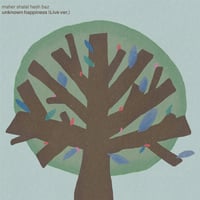 10月下旬予定 - Maher Shalal Hash Baz / Unknown Happiness (Live ver.) [7inch]