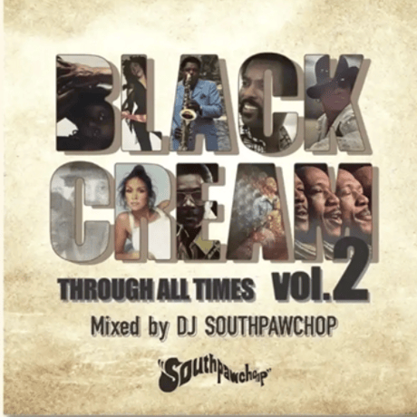 SOUTHPAW CHOP / BLACK CREAM Vol.2 -THROUGH ALL TIMES- [Mix CD]