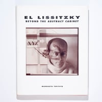 El Lissitzky: Beyond The Abstract Cabinet
