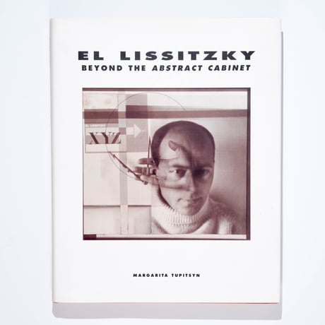 El Lissitzky: Beyond The Abstract Cabinet