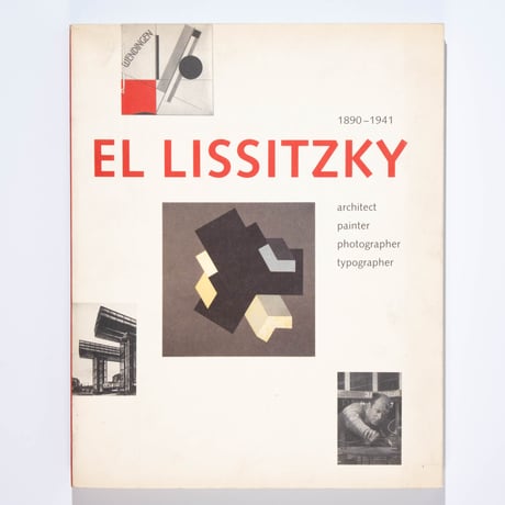 El Lissitzky 1890-1941: Architect, Painter, Photographer, Typographer