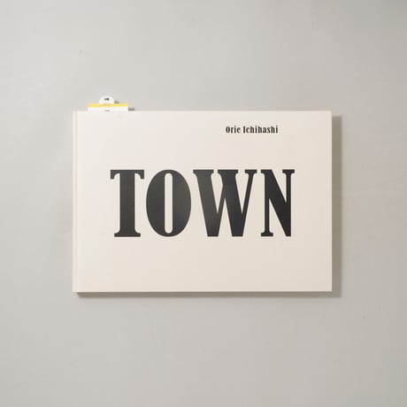 TOWN / 市橋織江(Orie Ichihashi)