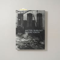 MATTER BURN OUT / 横田大輔(Daisuke Yokota)
