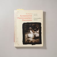 The Book of Alternalive Photographic Processes Second Edition / Christopher James(クリストファー・ジェームズ)