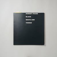 Black White and Things / Robert Frank(ロバート・フランク)