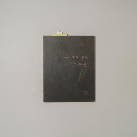 I love you. I'm leaving / Matt Eich(マット・アイヒ)
