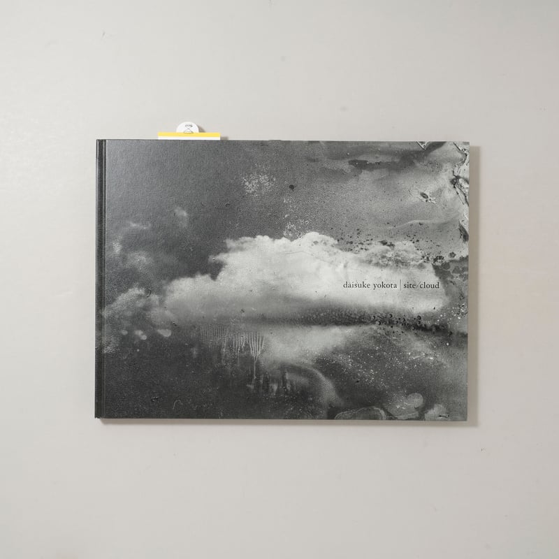 site / cloud　横田大輔　Daisuke Yokota　直筆サイン入り サイン入/Signed] site/cloud / 横田大輔(Daisuke Yokota)