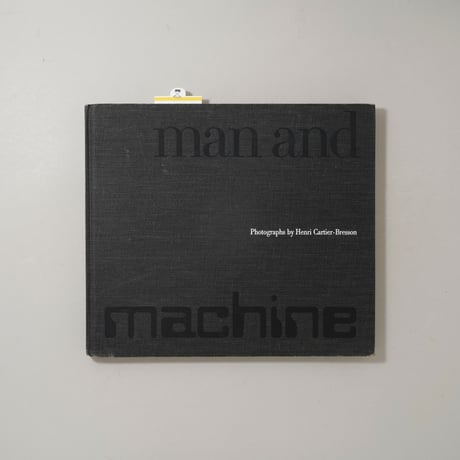 man and machine / Henri Cartier-Bresson(アンリ・カルティエ＝ブレッソン)