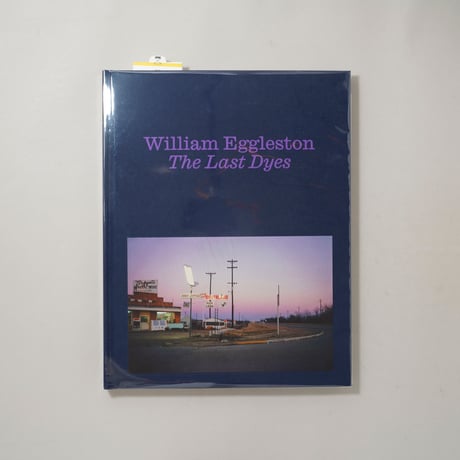 [新刊/New] The Last Dyes / William Eggleston(ウィリアム・エグルストン)