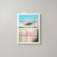 BACON ICE CREAM / 奥山由之(Yoshiyuki Okuyama)
