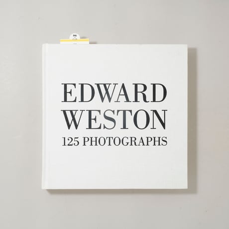 125 PHOTOGRAPHS / Edward Weston(エドワード・ウェストン)