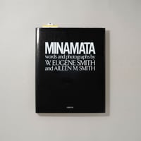 MINAMATA words and photographs / W.EUGENE SMITH (ユージン・スミス)、AILEEN M.SMITH (アイリーン・美緒子・スミス)