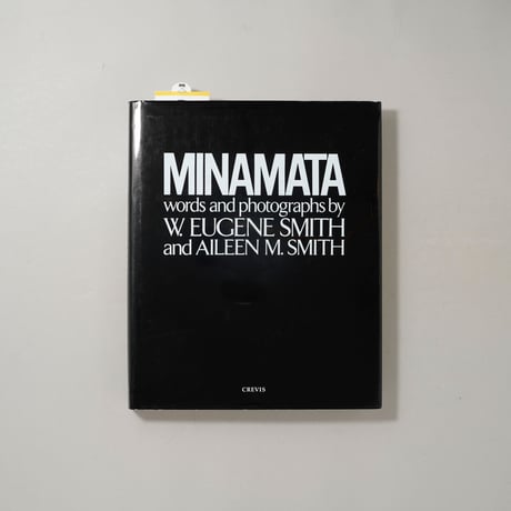 MINAMATA words and photographs / W.EUGENE SMITH (ユージン・スミス)、AILEEN M.SMITH (アイリーン・美緒子・スミス)