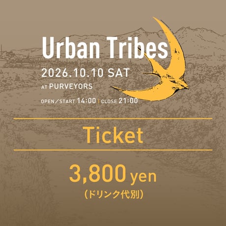 2026.10.10（sat）「URBAN TRIBES 」 TICKET