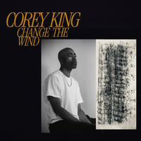 7/24発売　Corey King - Change the Wind (LP)(NeoSoul)