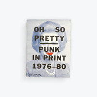 Oh So Pretty: Punk in Print 1976-1980