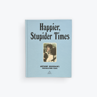 HAPPIER, STUPIDER TIMES: ANTHONY BOURDAIN'S PROVINCETOWN YEARS