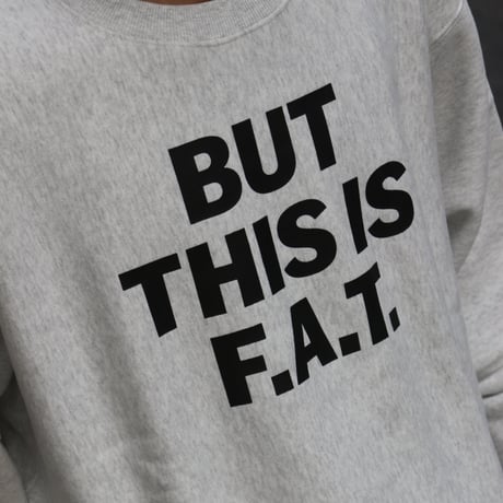 F.A.T. | BUT (L GRAY)