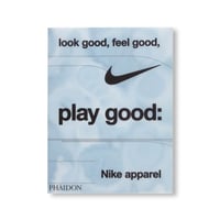 LOOK GOOD, FEEL GOOD, PLAY GOOD: NIKE APPAREL