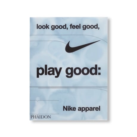 LOOK GOOD, FEEL GOOD, PLAY GOOD: NIKE APPAREL