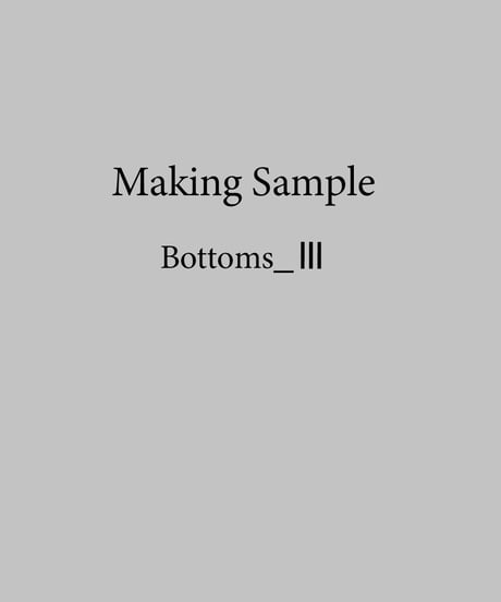 [Making Sample]Bottoms_Ⅲ