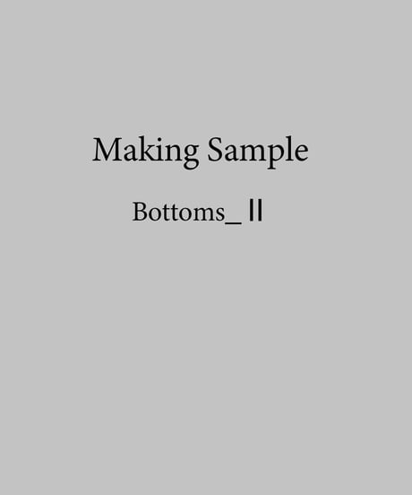 [Making Sample]Bottoms_Ⅱ
