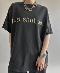 【USED】 Just Shut Up T-Shirt / 260801-024