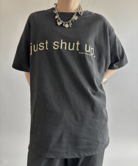 【USED】 Just Shut Up T-Shirt / 260801-024