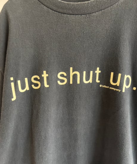 【USED】 Just Shut Up T-Shirt / 260801-024