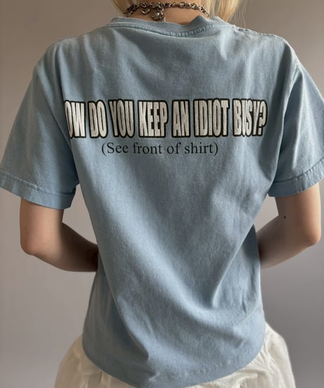 【USED】 HOW DO YOU KEEP AN IDIOT BUSY? T-Shirt/ 260711-010