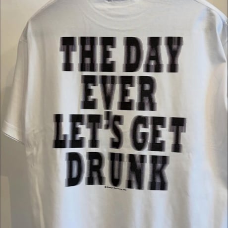 THE DAY EVER LET'S GET DRUNK TEE/3カラー/5サイズ