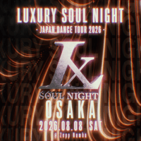 🎫 Luxury Soul Night Osaka 2026.8.8 Zepp Namba 前売りチケット(先着・数量限定)⚠️備考欄に【購入したい出演者の作品名と氏名】をご記入ください