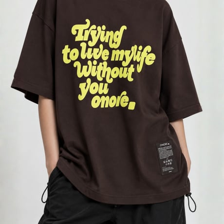 ONORE■ / "WITHOUT YOU" Drawcord Tee / BROWN