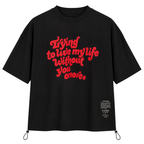 ONORE■ / "WITHOUT YOU" Drawcord Tee / BLACK