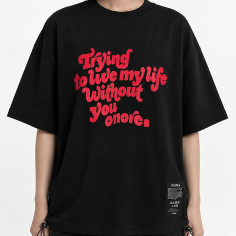 ONORE■ / "WITHOUT YOU" Drawcord Tee / BLACK