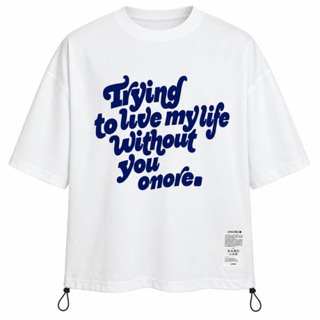 ONORE■ / "WITHOUT YOU" Drawcord Tee / WHITE