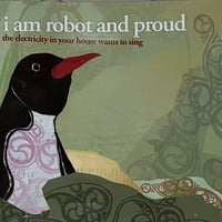 I Am Robot And Proud - The Electricity In Your House Wants To Sing [CD] (USED)