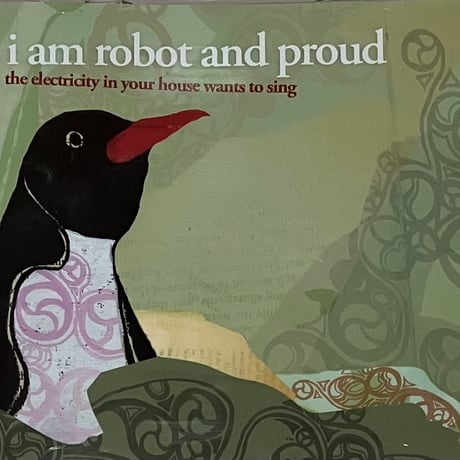 I Am Robot And Proud - The Electricity In Your House Wants To Sing [CD] (USED)