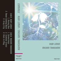 RUBY LEMON / MASAMI TAKASHIMA - split EP Comingle [Cassette][TWIN SHIPS]
