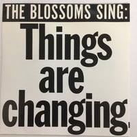 BLOSSOMS / CRYSTALS / Things Are Changing / Please Be My Boyfriend