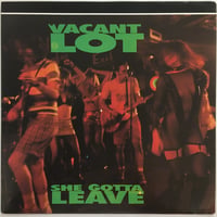 VACANT LOT / She Gotta Leave