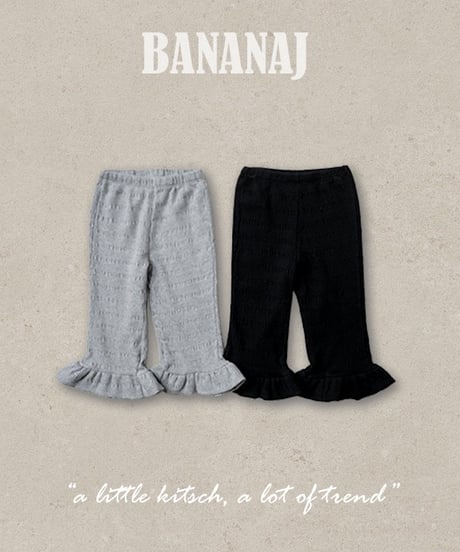 38[予約]BANANAJ fun frill pants