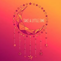Take A Little Time
