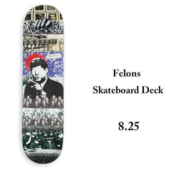 THEORIES DECK 8.25インチ セオリーズ デッキ Felons Skateboa