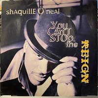 SHAQUILLE O'NEAL / You Can't Stop The Reign (12inch)