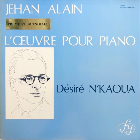 Desire N’Kaoua / JEHAN ALAIN - L’OEUVRE POUR PIANO