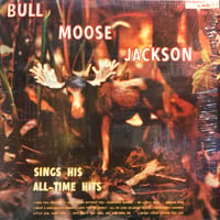 Bull Moose Jackson / SINGS ALL-TIME HITS