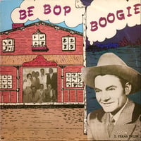 T Texas Tyler, etc. / BE BOP BOOGIE